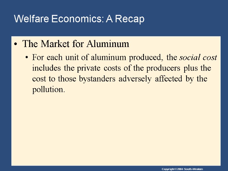 Welfare Economics: A Recap The Market for Aluminum  For each unit of aluminum